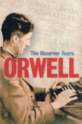 Book cover for Orwell: The Complete Observer Years