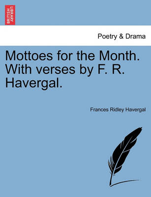 Book cover for Mottoes for the Month. with Verses by F. R. Havergal.