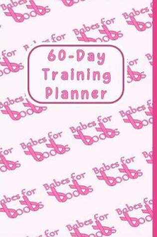 Cover of Babes for Boobs 60-Day Training Planner