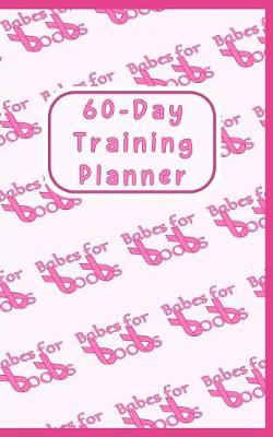 Book cover for Babes for Boobs 60-Day Training Planner
