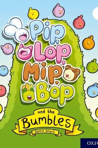 Cover of Oxford Reading Tree Story Sparks: Oxford Level 5: Pip, Lop, Mip, Bop and the Bumbles