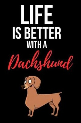 Cover of Life Is Better With Dachshund