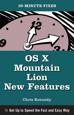 Book cover for OS X Mountain Lion New Features (10-Minute Fixes)