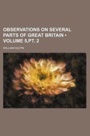 Cover of Observations on Several Parts of Great Britain (Volume 5, PT. 2)