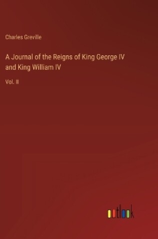 Cover of A Journal of the Reigns of King George IV and King William IV