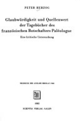 Cover of Glaubwuerdigkeit Und Quellenwert Der Tagbuecher Des Franzosischen Botschafters Paleologue