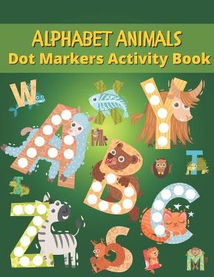 Book cover for Dot Markers Activity Book Alphabet Animals