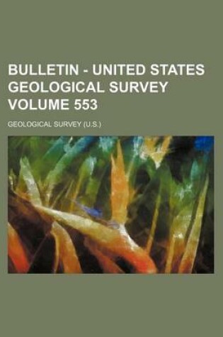 Cover of Bulletin - United States Geological Survey Volume 553