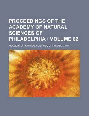 Book cover for Proceedings of the Academy of Natural Sciences of Philadelphia (Volume 62 )