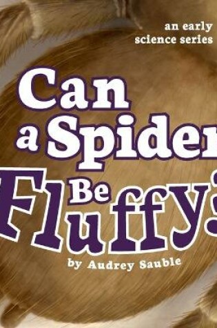 Cover of Can a Spider Be Fluffy?