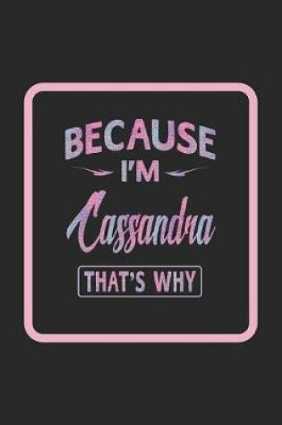 Cover of Because I'm Cassandra That's Why