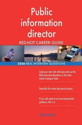 Cover of Public information director RED-HOT Career Guide; 2526 REAL Interview Questions