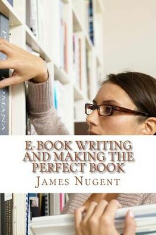 Cover of E-book Writing and Making the Perfect Book