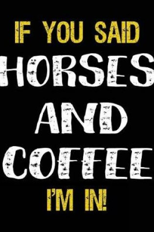 Cover of If You Said Horses And Coffee I'm In