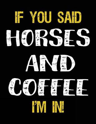 Book cover for If You Said Horses And Coffee I'm In