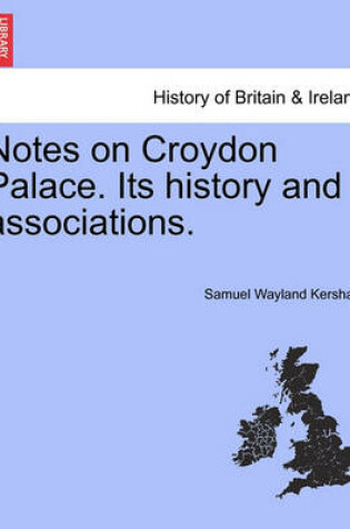 Cover of Notes on Croydon Palace. Its History and Associations.