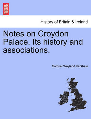 Book cover for Notes on Croydon Palace. Its History and Associations.