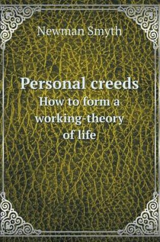 Cover of Personal creeds How to form a working-theory of life