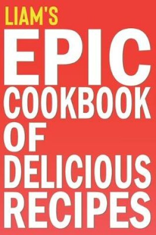 Cover of Liam's Epic Cookbook of Delicious Recipes