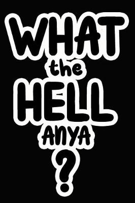 Book cover for What the Hell Anya?