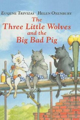 Cover of The Three Little Wolves and the Big Bad Pig