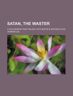 Book cover for Satan, the Waster; A Philosophic War Trilogy with Notes & Introduction