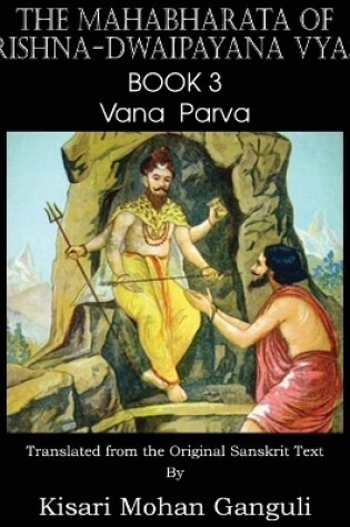 Cover of The Mahabharata of Krishna-Dwaipayana Vyasa Book 3 Vana Parva