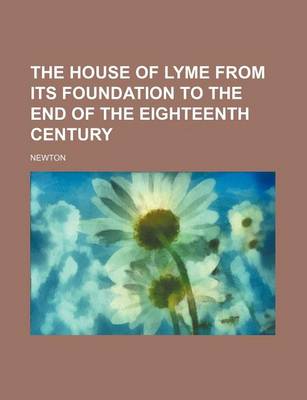 Book cover for The House of Lyme from Its Foundation to the End of the Eighteenth Century
