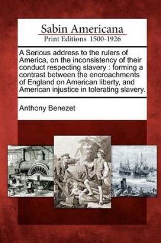 Cover of A Serious Address to the Rulers of America, on the Inconsistency of Their Conduct Respecting Slavery