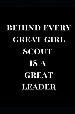 Book cover for Behind Every Great Girl Scout Is a Great Leader