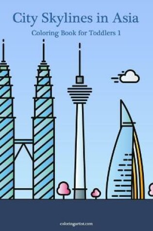 Cover of City Skylines in Asia Coloring Book for Toddlers 1