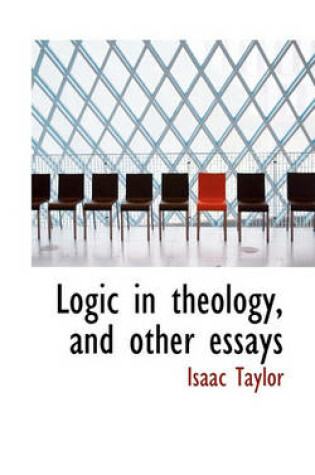 Cover of Logic in Theology, and Other Essays