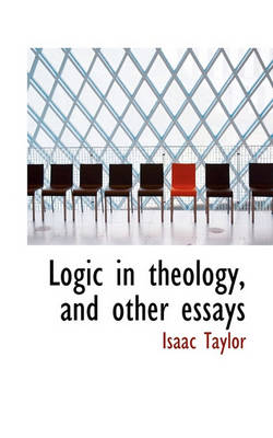 Book cover for Logic in Theology, and Other Essays