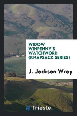 Book cover for Widow Winpenny's Watchword (Knapsack Series)