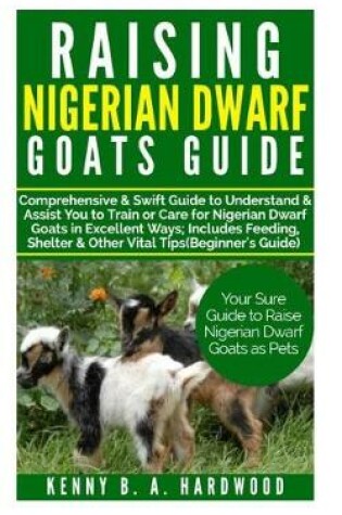 Cover of Raising Nigerian Dwarf Goats Guide