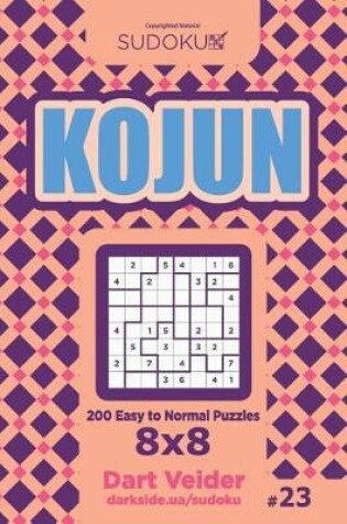 Cover of Sudoku Kojun - 200 Easy to Normal Puzzles 8x8 (Volume 23)