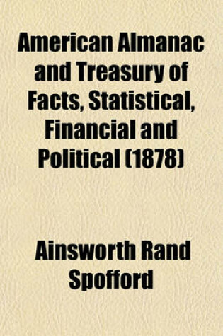 Cover of American Almanac and Treasury of Facts, Statistical, Financial and Political (1878)