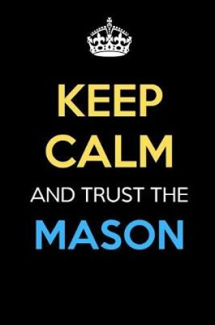 Cover of Keep Calm And Trust The Mason