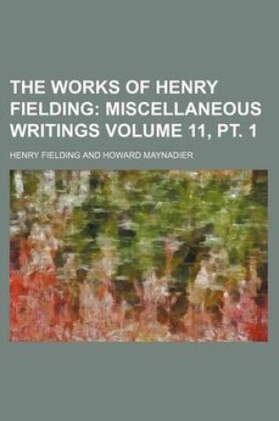 Cover of The Works of Henry Fielding Volume 11, PT. 1; Miscellaneous Writings