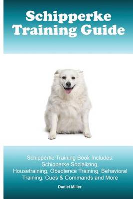 Book cover for Schipperke Training Guide. Schipperke Training Book Includes