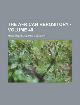 Book cover for The African Repository (Volume 40)