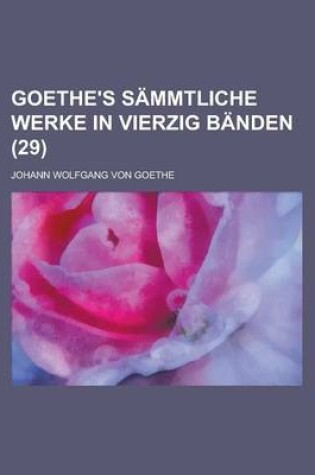 Cover of Goethe's Sammtliche Werke in Vierzig Banden (29 )