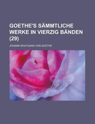 Book cover for Goethe's Sammtliche Werke in Vierzig Banden (29 )