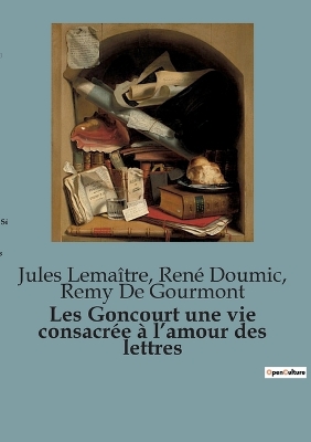 Book cover for Les Goncourt une vie consacrée à l'amour des lettres