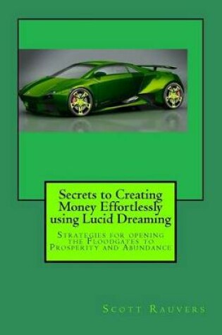 Cover of Secrets to Creating Money Effortlessly using Lucid Dreaming