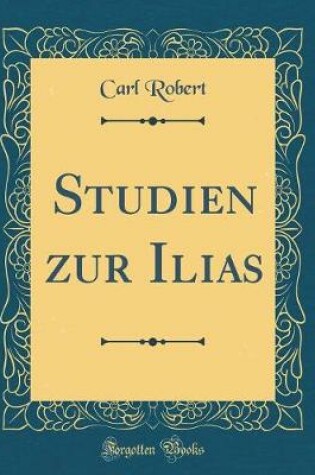 Cover of Studien zur Ilias (Classic Reprint)