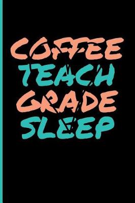 Book cover for Coffee Teach Grade Sleep