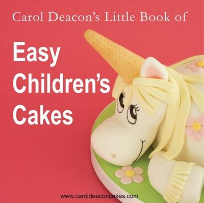 Book cover for Carol Deacon's Little Book of Easy Children's Cakes