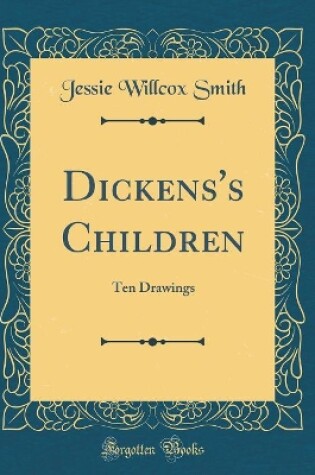 Cover of Dickens's Children: Ten Drawings (Classic Reprint)