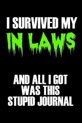 Book cover for I Survived My In Laws And All I Got Was This Stupid Journal